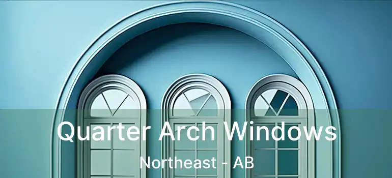  Quarter Arch Windows Northeast - AB