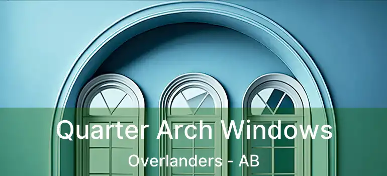  Quarter Arch Windows Overlanders - AB