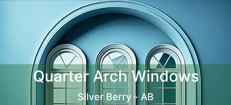  Quarter Arch Windows Silver Berry - AB