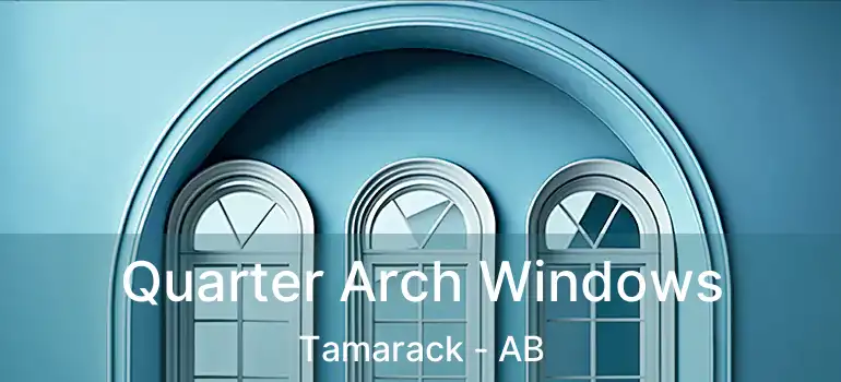  Quarter Arch Windows Tamarack - AB