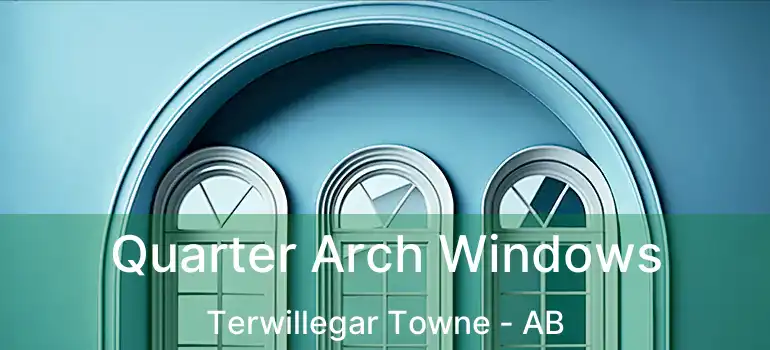  Quarter Arch Windows Terwillegar Towne - AB