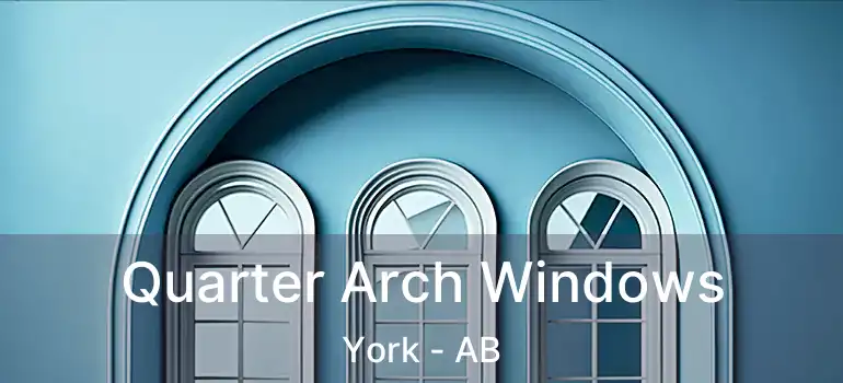  Quarter Arch Windows York - AB