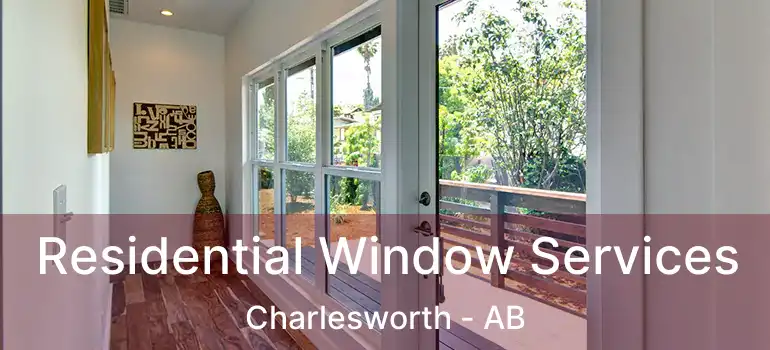  Residential Window Services Charlesworth - AB