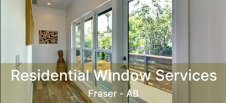  Residential Window Services Fraser - AB