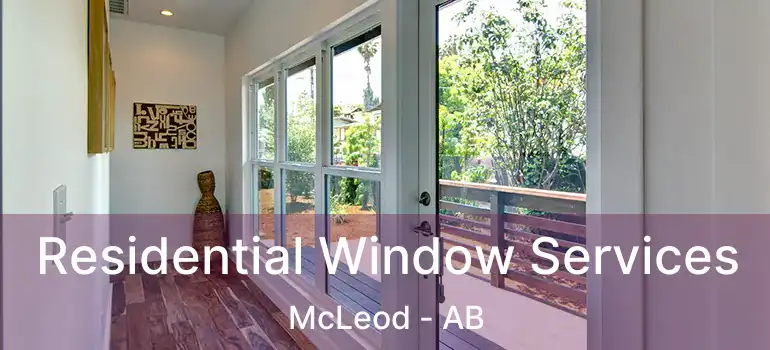  Residential Window Services McLeod - AB