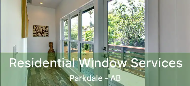  Residential Window Services Parkdale - AB