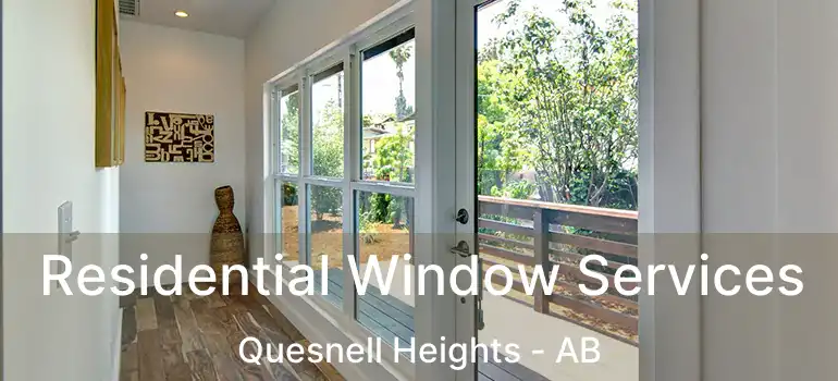  Residential Window Services Quesnell Heights - AB