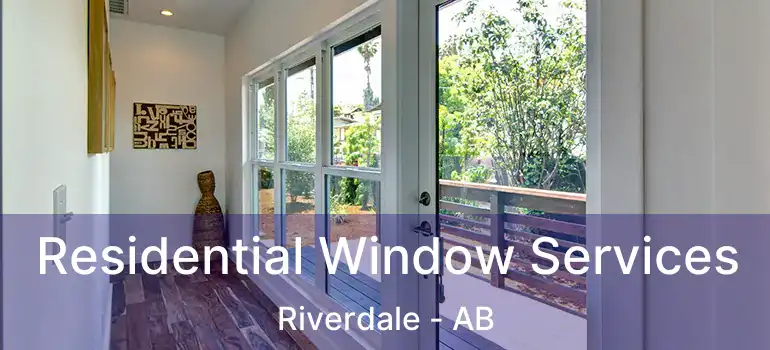  Residential Window Services Riverdale - AB
