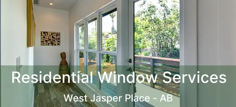  Residential Window Services West Jasper Place - AB