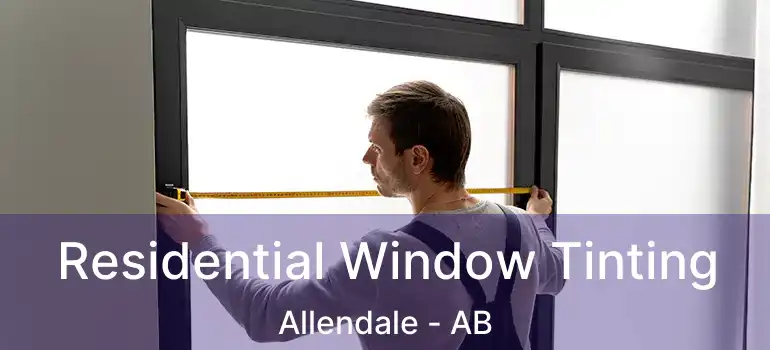  Residential Window Tinting Allendale - AB