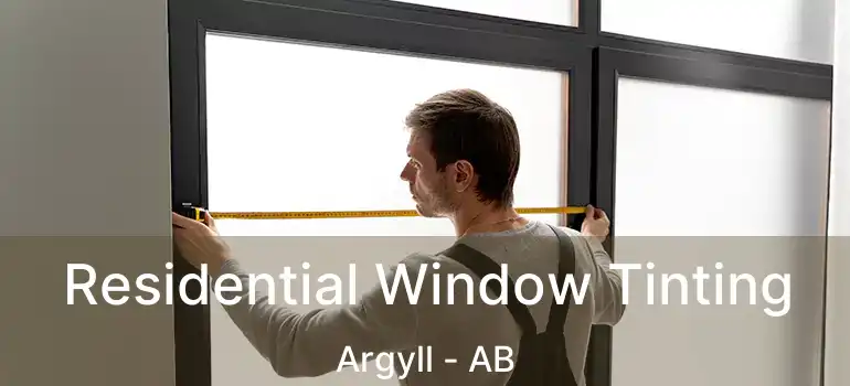  Residential Window Tinting Argyll - AB