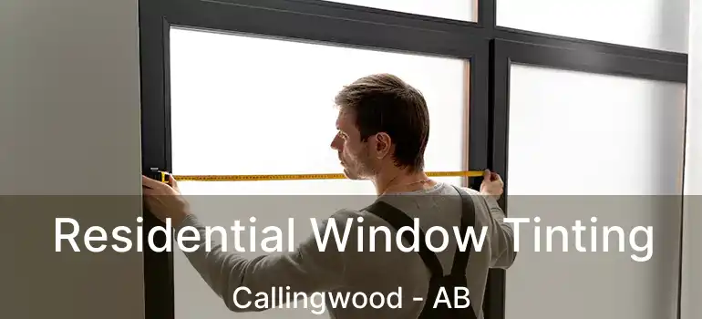  Residential Window Tinting Callingwood - AB