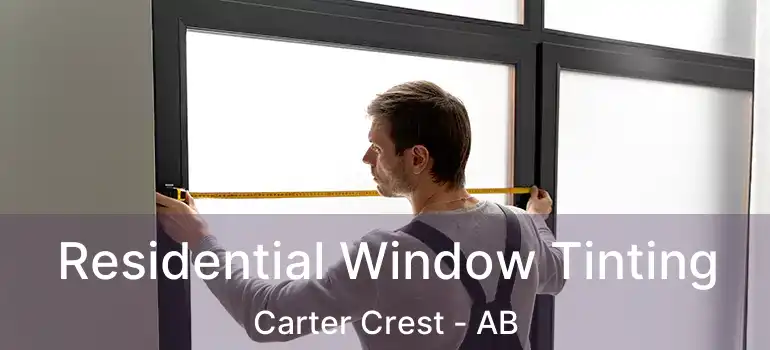  Residential Window Tinting Carter Crest - AB