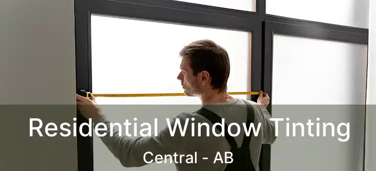  Residential Window Tinting Central - AB