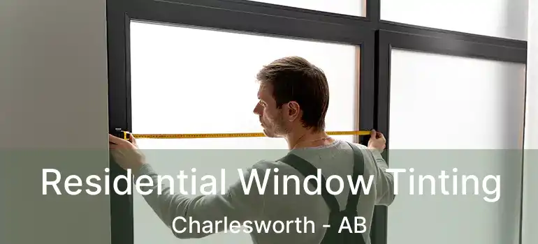  Residential Window Tinting Charlesworth - AB