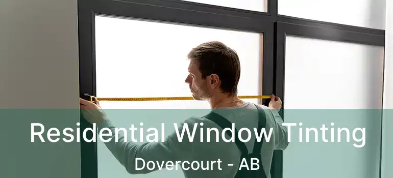  Residential Window Tinting Dovercourt - AB