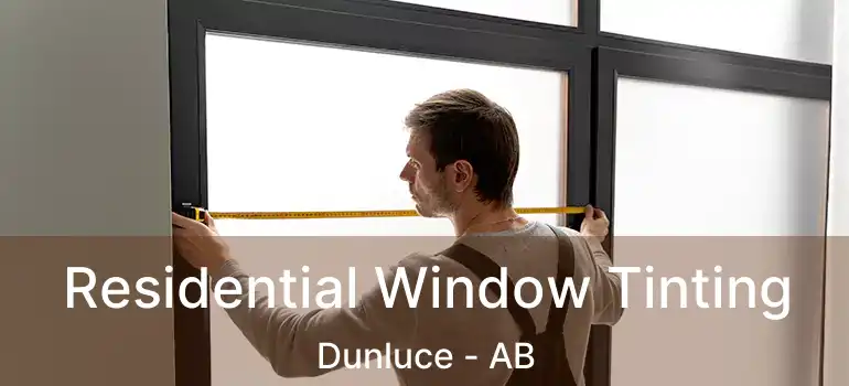  Residential Window Tinting Dunluce - AB