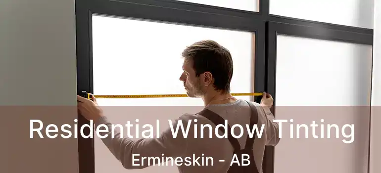  Residential Window Tinting Ermineskin - AB