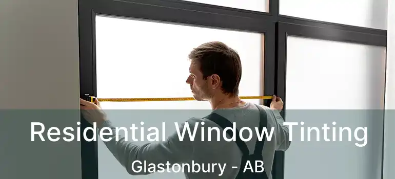  Residential Window Tinting Glastonbury - AB