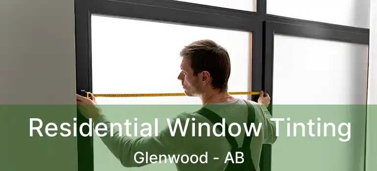  Residential Window Tinting Glenwood - AB