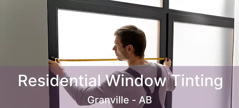  Residential Window Tinting Granville - AB