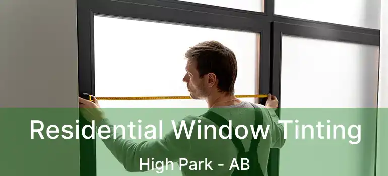  Residential Window Tinting High Park - AB