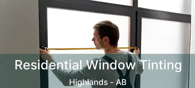  Residential Window Tinting Highlands - AB