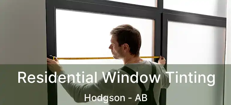  Residential Window Tinting Hodgson - AB