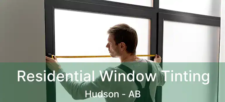  Residential Window Tinting Hudson - AB