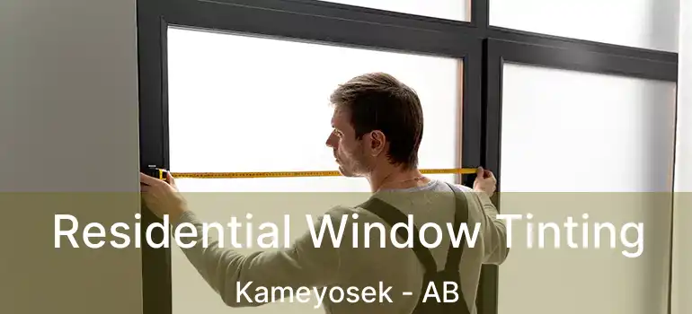  Residential Window Tinting Kameyosek - AB