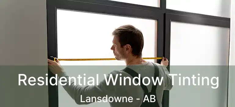  Residential Window Tinting Lansdowne - AB