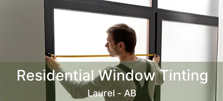  Residential Window Tinting Laurel - AB