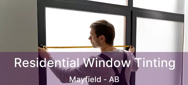  Residential Window Tinting Mayfield - AB