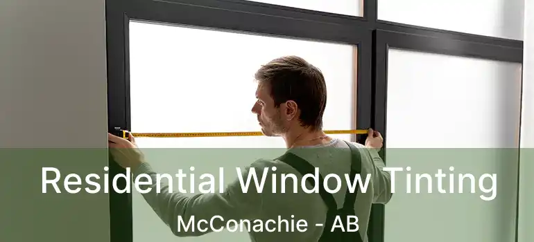  Residential Window Tinting McConachie - AB