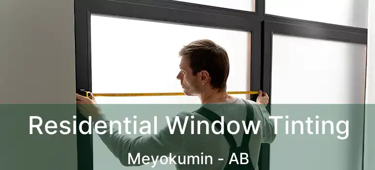  Residential Window Tinting Meyokumin - AB