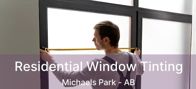 Residential Window Tinting Michaels Park - AB