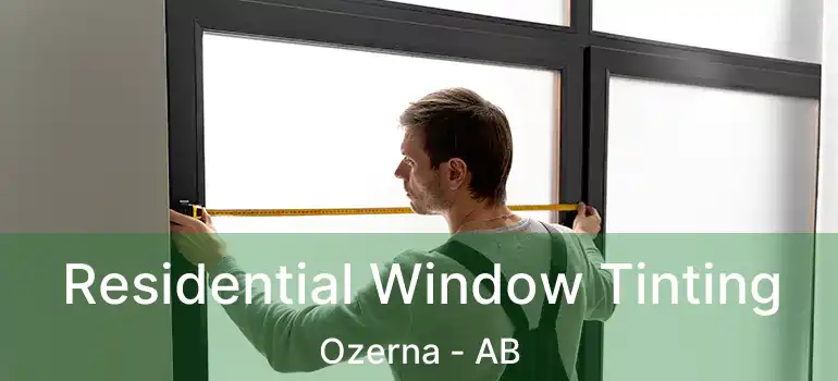  Residential Window Tinting Ozerna - AB