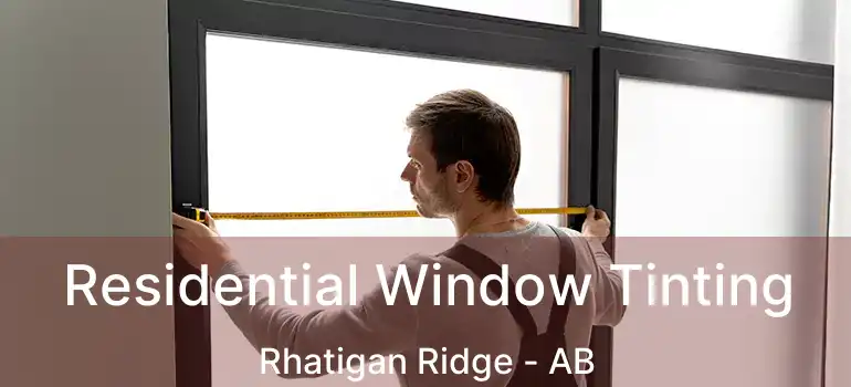  Residential Window Tinting Rhatigan Ridge - AB