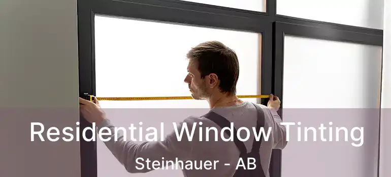  Residential Window Tinting Steinhauer - AB