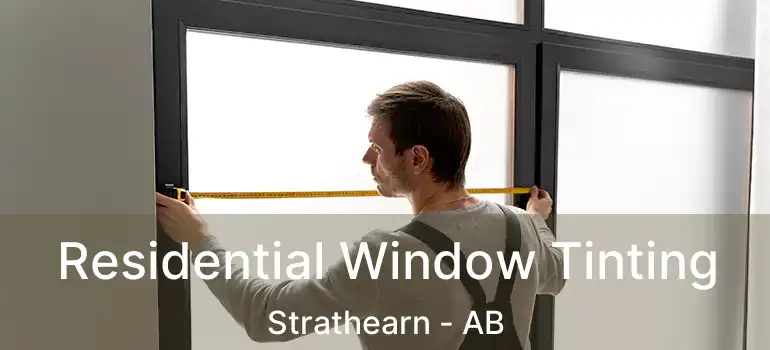  Residential Window Tinting Strathearn - AB