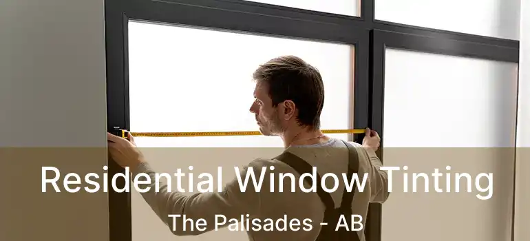  Residential Window Tinting The Palisades - AB