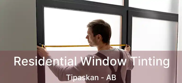  Residential Window Tinting Tipaskan - AB