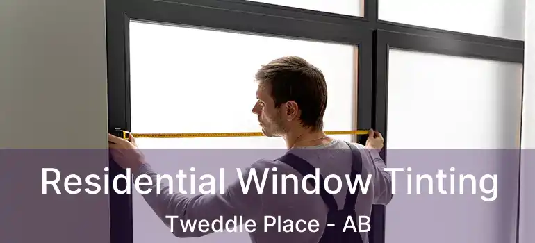  Residential Window Tinting Tweddle Place - AB