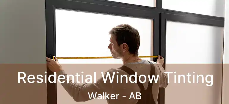  Residential Window Tinting Walker - AB