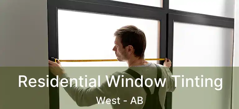  Residential Window Tinting West - AB