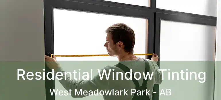  Residential Window Tinting West Meadowlark Park - AB