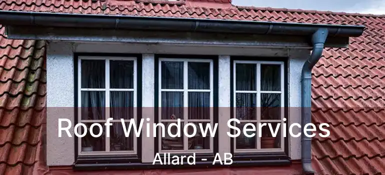  Roof Window Services Allard - AB