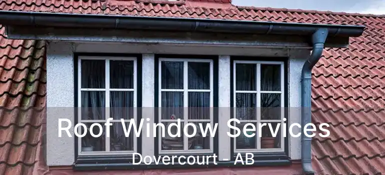  Roof Window Services Dovercourt - AB