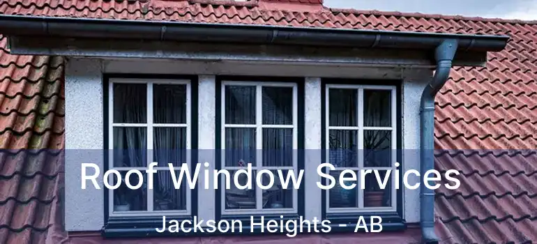  Roof Window Services Jackson Heights - AB