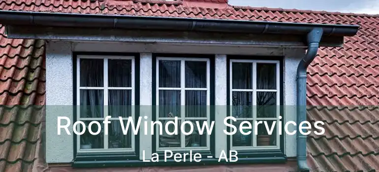  Roof Window Services La Perle - AB
